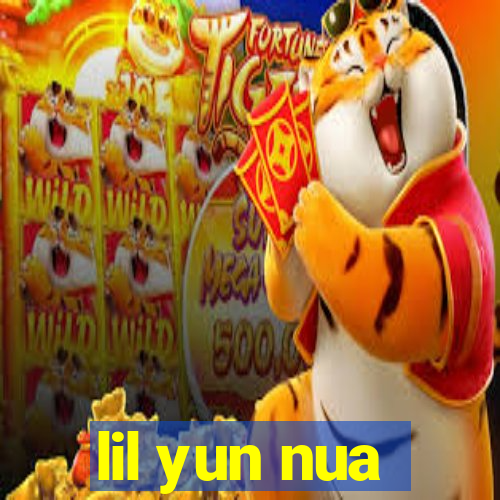 lil yun nua